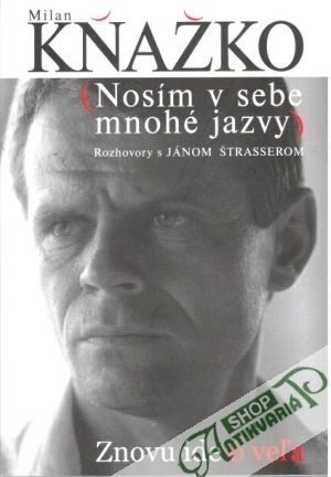 Milan Kňažko - Nosím v sebe mnohé jazvy - Kňažko Milan, Štrasser Ján