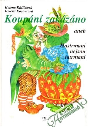 Koupání zakázáno aneb Hastrmani nejsou tatrmani - Růžičková Helena, Kocourová Helena