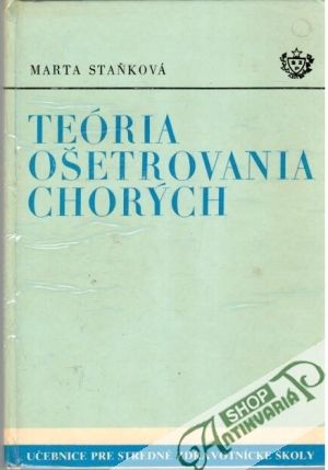 Teória ošetrovania chorých - Staňková Marta