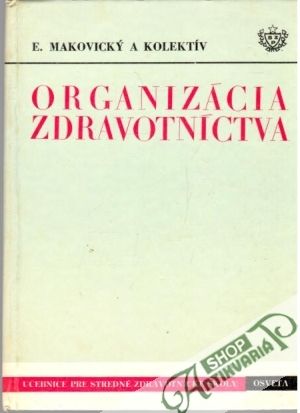 Organizácia zdravotníctva - Makovický E. a kolektív
