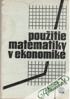 Použitie matematiky v ekonomike - Kolektív autorov
