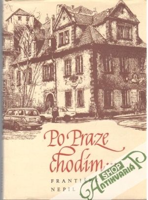 Po Praze chodím... - Nepil František
