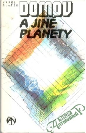Domov a jiné planety - Blažek Karel