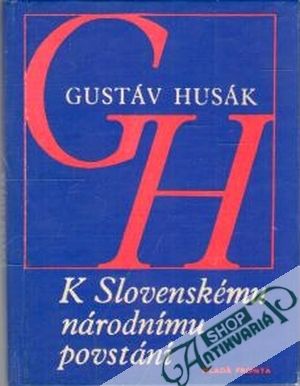 K Slovenskému národnímu povstání - Husák Gustáv