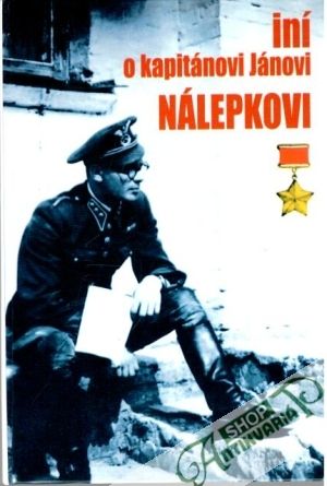 Iní o kapitánovi Jánovi Nálepkovi - Nálepka Jozef