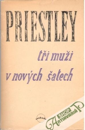 Tři muži v nových šatech - Priestley John