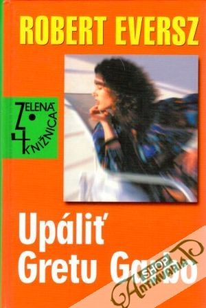 Upáliť Gretu Garbo - Eversz Robert