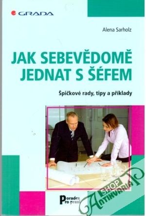 Jak sebevědomě jednat s šéfem - Sarholz Alena