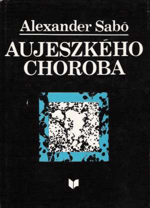 AUJESZKÉHO CHOROBA - Sabó Alexander