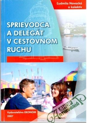 Sprievodca a delegát v cestovnom ruchu - Novacká Ľudmila a kolektív