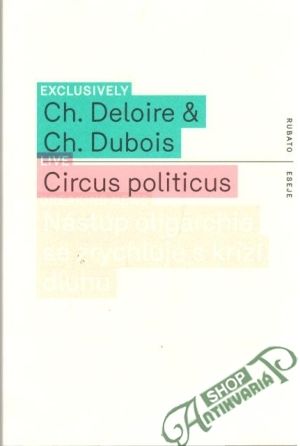 Circus politicus - Deloire Ch., Dubois Ch.