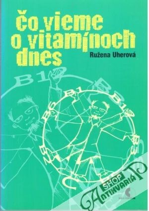 Čo vieme o vitamínoch dnes - Uherová Ružena