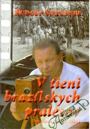 V tieni brazílskych pralesov - Schuster Rudolf