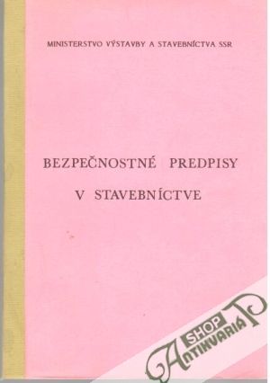 Bezpečnostné predpisy v stavebníctve - Kolektív autorov