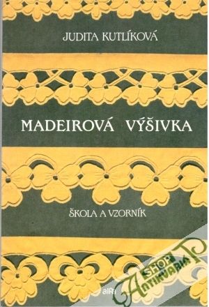Madeirová výšivka - Kutlíková Judita