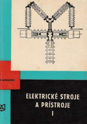 ELEKTRICKÉ STROJE A PRÍSTROJE I. - Mravec R.