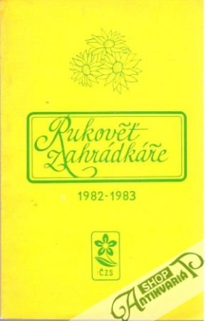 Rukověť zahrádkáře 1982 - 1983 - Kolektív autorov