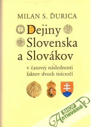Dejiny Slovenska a Slovákov - Ďurica Milan S.