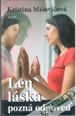 Len láska pozná odpoveď - Mišovičová Kristína