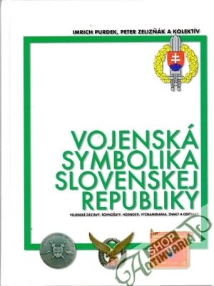 Vojenská symbolika Slovenskej republiky - Purdek I., Zelizňák P., a kolektív