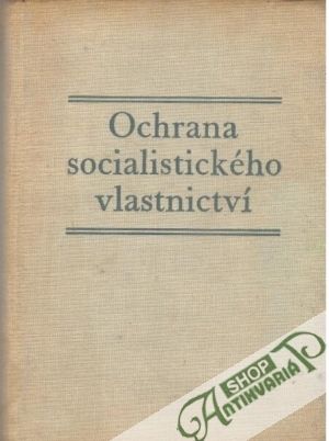 Ochrana socialistického vlastnictví - Petru F., Malza K., Kalousek K.