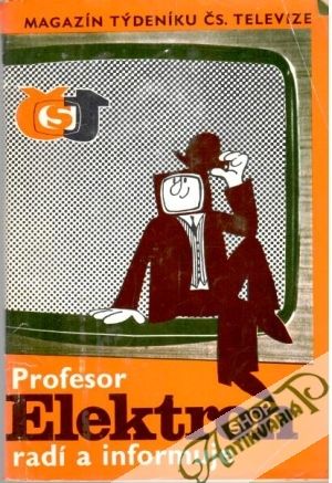 Profesor Elektron radí a informuje - Loula Karel a kolektív