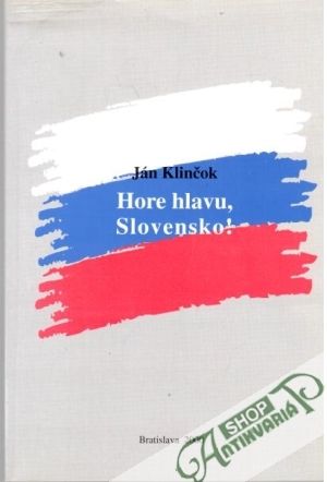 Hore hlavu, Slovensko! - Klinčok Ján