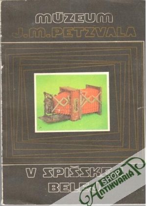Múzeum J. M. Petzvala v Spišskej Belej - Kolektív autorov