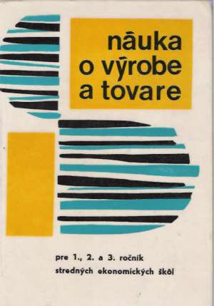 Náuka o výrobe a tovare - Schwaer Ľ. a kol.