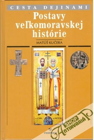 Postavy veľkomoravskej histórie - Kučera Matúš