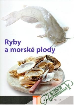 Ryby a morské plody - Kolektív autorov