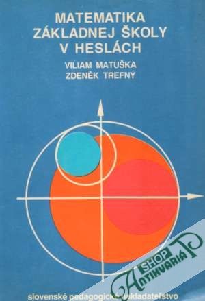 Matematika základnej školy v heslách - Matuška Viliam, Trefný Zdeněk