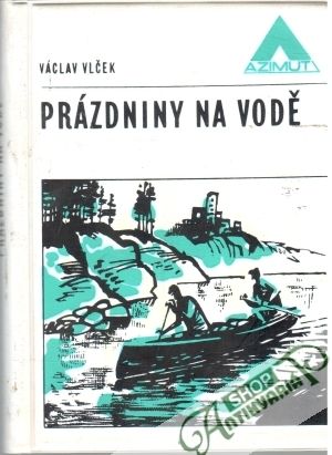 Prázdniny na vodě - Vlček Václav