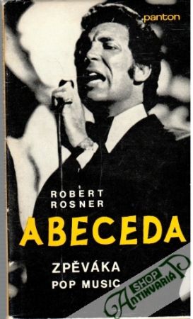 Abeceda zpěváka pop music - Rosner Robert