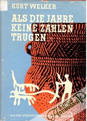 Als die Jahre keine zahlen trugen - Welker Kurt