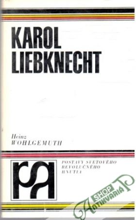 Karol Liebknecht - Wohlgemuth Heinz