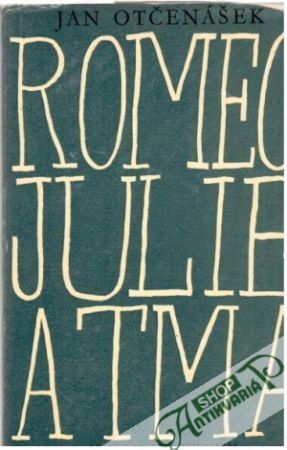 Romeo, Julie a tma - Otčenášek Jan