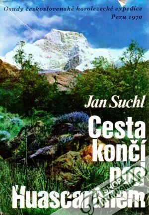 Cesta končí pod Huascaránem - Suchl Jan