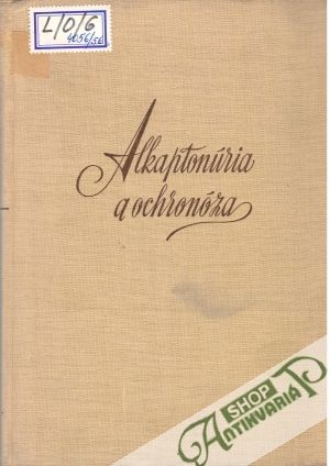Alkaptonúria a ochronóza - Siťaj Š., Červeňanský J., Urbánek T.