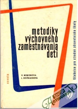 Metodiky výchovného zamestnávania detí - Bokorová V., Koželuhová L.