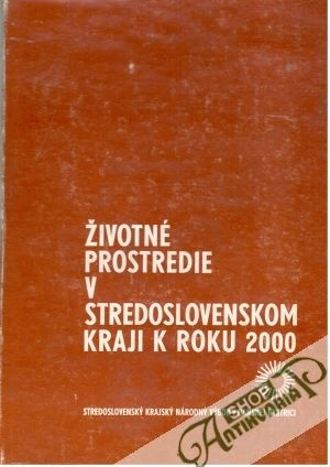 Životné prostredie v Stredoslovenskom kraji k roku 2000 - Michalec Ivan a kolektív