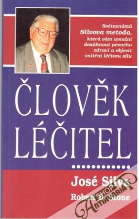 Člověk léčitel - Silva José, Stone Robert B.