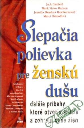 Slepačia polievka pre ženskú dušu - Canfield J., Hansen M. V., Hawthorneová J. R., Shimoffová M.