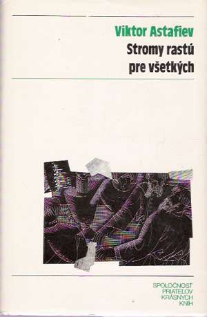 Stromy rastú pre všetkých - Astafiev Viktor