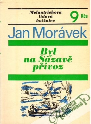 Byl na Sázavě přívoz (brožovaná) - Morávek Jan