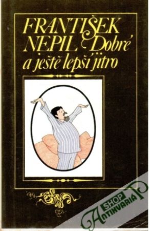 Dobré a ještě lepší jitro - Nepil František