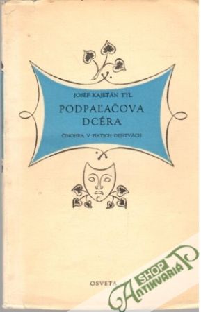 Podpaľačova dcéra - Tyl Josef Kajetán
