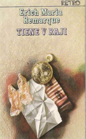 Tiene v raji (brožovaná) - Remarque Erich Maria