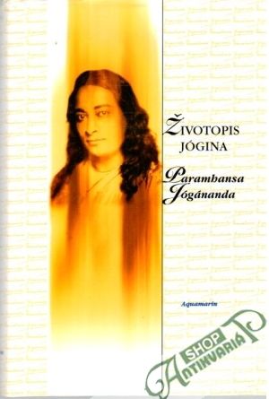 Životopis Jógina - Jógánanda Parambansa