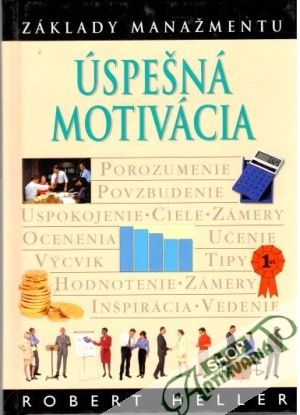 Úspešná motivácia - základy manažmentu - Heller Robert